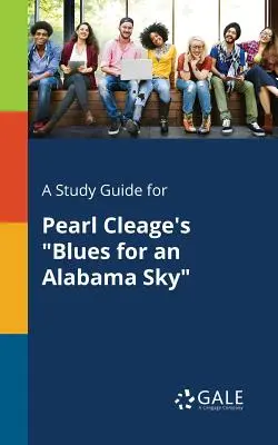 Tanulmányi útmutató Pearl Cleage Blues for an Alabama Sky című művéhez - A Study Guide for Pearl Cleage's Blues for an Alabama Sky