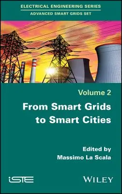 Az intelligens hálózatoktól az intelligens városokig: Az energiahálózatok optimalizálásának új kihívásai - From Smart Grids to Smart Cities: New Challenges in Optimizing Energy Grids