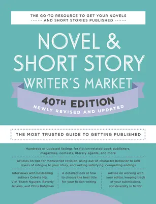 Regény- és novellaírói piac 40. kiadása: A legmegbízhatóbb útmutató a publikáláshoz - Novel & Short Story Writer's Market 40th Edition: The Most Trusted Guide to Getting Published