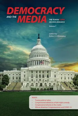 A demokrácia és a média: Az év a C-Span archívum kutatásában, 7. kötet - Democracy and the Media: The Year in C-Span Archives Research, Volume 7