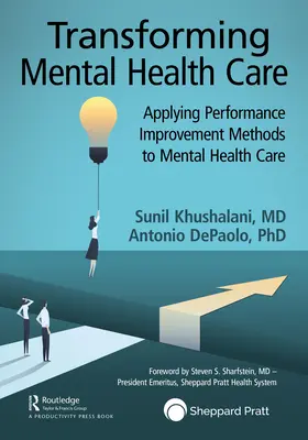 A mentális egészségügy átalakítása: Teljesítményfejlesztési módszerek alkalmazása a mentális egészségügyben - Transforming Mental Healthcare: Applying Performance Improvement Methods to Mental Healthcare