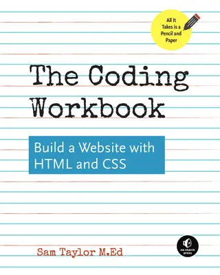 A kódolási munkafüzet: HTML és CSS segítségével - The Coding Workbook: Build a Website with HTML & CSS