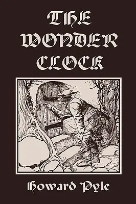 A csodaóra, illusztrált kiadás (Yesterday's Classics) - The Wonder Clock, Illustrated Edition (Yesterday's Classics)