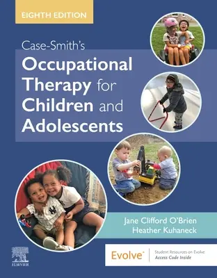 Case-Smith's Occupational Therapy for Children and Adolescents (Foglalkozásterápia gyermekek és serdülők számára) - Case-Smith's Occupational Therapy for Children and Adolescents