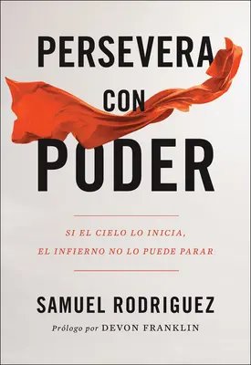 Persevera Con Poder: Si El Cielo Lo Inicia, El Infierno No Lo Puede Parar