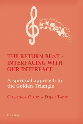 The Return Beat - Kapcsolódás a kapcsolódási pontunkkal: Az Aranyháromszög spirituális megközelítése - The Return Beat - Interfacing with Our Interface: A Spiritual Approach to the Golden Triangle