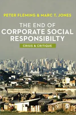 A vállalati társadalmi felelősségvállalás vége: Válság és kritika - The End of Corporate Social Responsibility: Crisis and Critique