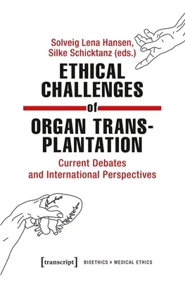 A szervátültetés etikai kihívásai: Nemzetközi perspektívák - Ethical Challenges of Organ Transplantation: Current Debates and International Perspectives