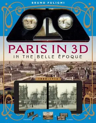 Párizs 3D-ben a Belle poque-ban: Egy könyv plusz sztereoszkópikus nézegető és 34 3D-s fotó - Paris in 3D in the Belle poque: A Book Plus Steroeoscopic Viewer and 34 3D Photos