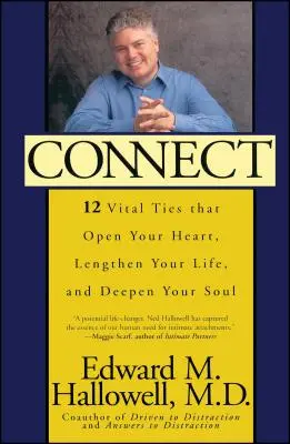 Connect: 12 létfontosságú kötelék, amely megnyitja a szívedet, meghosszabbítja az életedet és elmélyíti a lelkedet - Connect: 12 Vital Ties That Open Your Heart, Lengthen Your Life, and Deepen Your Soul