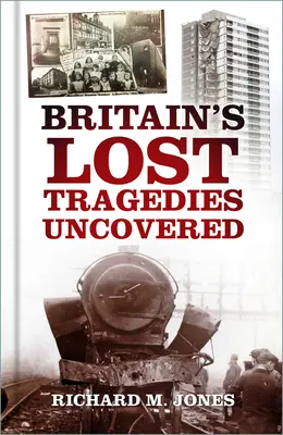 Nagy-Britannia elveszett tragédiáinak feltárása - Britain's Lost Tragedies Uncovered