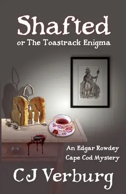 Shafted, avagy a Toastrack rejtélye: Egy Edgar Rowdey-féle Cape Cod-i rejtély - Shafted, or The Toastrack Enigma: An Edgar Rowdey Cape Cod Mystery