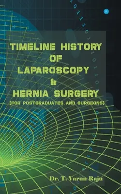 A laparoszkópia és a sérvműtét idővonalának története - Timeline History Of Laparoscopy & Hernia surgery