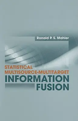 Statisztikai több forrásból származó és többcélú információfúzió - Statistical Multisource-Multitarget Information Fusion