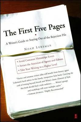 Az első öt oldal: Egy író útmutatója az elutasítások halmából való kimaradáshoz - The First Five Pages: A Writer's Guide to Staying Out of the Rejection Pile