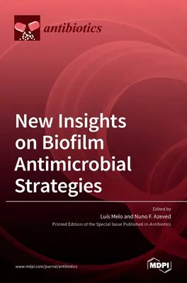 Új meglátások a biofilm antimikrobiális stratégiákról - New Insights on Biofilm Antimicrobial Strategies