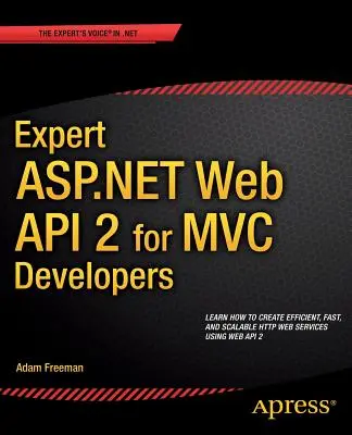 Szakértő ASP.NET Web API 2 MVC-fejlesztők számára - Expert ASP.NET Web API 2 for MVC Developers