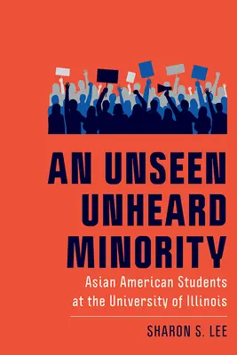 Egy láthatatlan, hallatlan kisebbség: Ázsiai amerikai diákok az Illinois-i Egyetemen - An Unseen Unheard Minority: Asian American Students at the University of Illinois