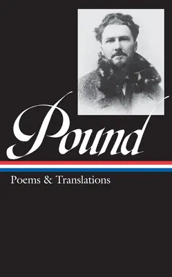 Ezra Pound: Versek és fordítások (Loa #144) - Ezra Pound: Poems & Translations (Loa #144)