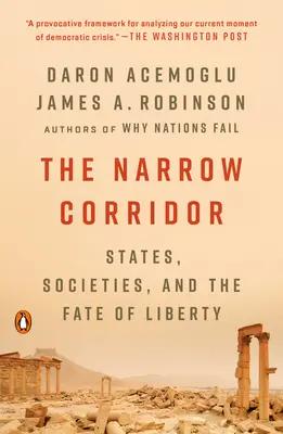 A szűk folyosó: Államok, társadalmak és a szabadság sorsa - The Narrow Corridor: States, Societies, and the Fate of Liberty