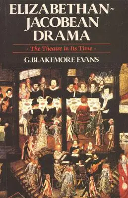 Elizabethan Jacobean Drama: A színház a maga korában - Elizabethan Jacobean Drama: The Theatre in Its Time