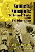 Szonettek a napfoltokhoz: Dr. Research Baxter és a Bell tudományos filmek - Sonnets to Sunspots: Dr. Research Baxter and the Bell Science Films