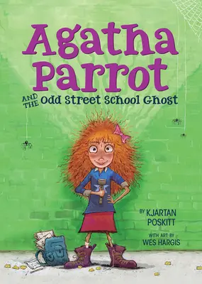 Agatha Parrot and the Odd Street School Ghost (Agatha Papagáj és a páratlan utcai iskola szelleme) - Agatha Parrot and the Odd Street School Ghost