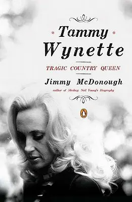 Tammy Wynette: Wynette Wynette: Tragic Country Queen - Tammy Wynette: Tragic Country Queen