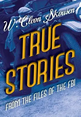 Igaz történetek az FBI aktáiból: Amerika leghírhedtebb gengszterei, maffiózók és maffiatagok - True Stories from the Files of the FBI: America's Most Notorious Gangsters, Mobsters and Mafia Members