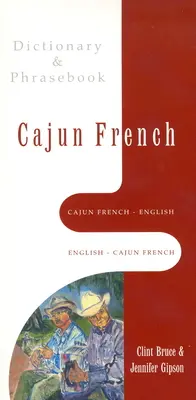 Cajun francia-angol, angol-cajun francia szótár és kifejezésgyűjtemény - Cajun French-English, English-Cajun French Dictionary & Phrasebook