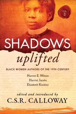 Shadows Uplifted Volume II: Black Women Authors of 19th Century American Personal Narratives & Autobiographies (Fekete női szerzők 19. századi amerikai személyes elbeszélései és önéletrajzai) - Shadows Uplifted Volume II: Black Women Authors of 19th Century American Personal Narratives & Autobiographies