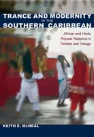 Transz és modernitás a déli karibi térségben: afrikai és hindu népi vallások Trinidad és Tobagóban - Trance and Modernity in the Southern Caribbean: African and Hindu Popular Religions in Trinidad and Tobago