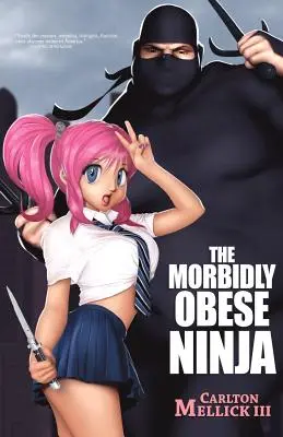 A betegesen elhízott nindzsa - The Morbidly Obese Ninja