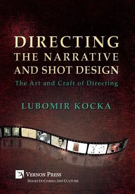 A narratíva és a beállítások rendezése: A rendezés művészete és mestersége (Keménykötés, fekete-fehér) - Directing the Narrative and Shot Design: The Art and Craft of Directing (Hardback, B&W)