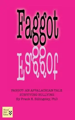 Köcsög: Egy Appalache mese: A zaklatás túlélése - Faggot: An Appalachian Tale Surviving Bullying