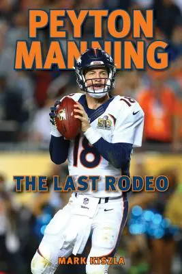 Peyton Manning: Az utolsó rodeó - Peyton Manning: The Last Rodeo