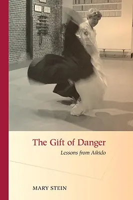 A veszély ajándéka: Tanulságok az aikidóból - The Gift of Danger: Lessons from Aikido