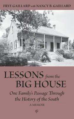 Leckék a nagy házból: Egy család útja a Dél történelmében - Lessons from the Big House: One Family's Passage Through the History of the South