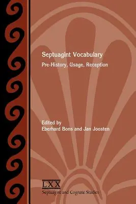 Septuaginta Vocabulary: Előtörténet, használat, recepció - Septuagint Vocabulary: Pre-History, Usage, Reception