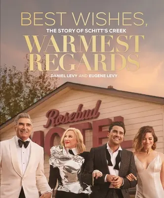 A legjobb kívánságok, a legmelegebb üdvözlet: A Schitt's Creek története - Best Wishes, Warmest Regards: The Story of Schitt's Creek