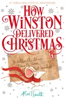 Hogyan szállította Winston a karácsonyt - Ünnepi fejezetes könyv fekete-fehér illusztrációkkal - How Winston Delivered Christmas - A Festive Chapter Book with Black and White Illustrations