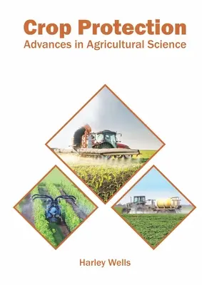 Növényvédelem: Advances in Agricultural Science - Crop Protection: Advances in Agricultural Science