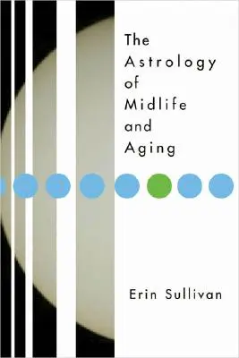 A középkor és az öregedés asztrológiája - Astrology of Midlife and Aging