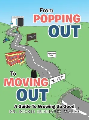 From Popping out to Moving out: a Guide to Growing up Good (Black) (Marks Dickie (Richard))