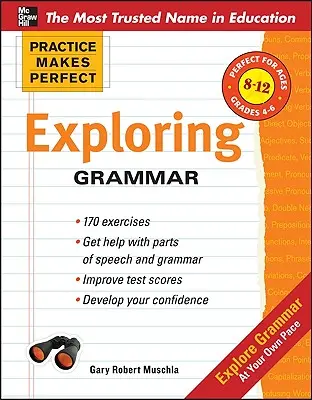 A gyakorlat teszi tökéletessé: Exploring Grammar - Practice Makes Perfect: Exploring Grammar