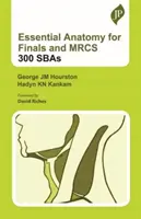 Essential Anatomy for Finals and MRCS: 300 SBA - Essential Anatomy for Finals and MRCS: 300 SBAs