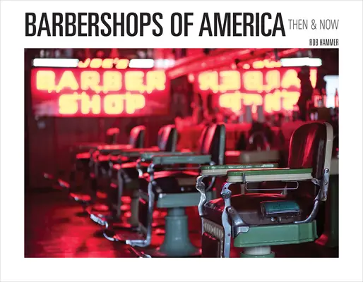 Amerika borbélyüzletei: Barbershop: Akkor és most - Barbershops of America: Then and Now