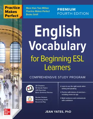 Gyakorlat teszi tökéletessé: Angol szókincs kezdő angol nyelvtanulóknak, prémium negyedik kiadás - Practice Makes Perfect: English Vocabulary for Beginning ESL Learners, Premium Fourth Edition