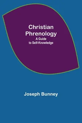 Keresztény frenológia; Útmutató az önismerethez - Christian Phrenology; A Guide to Self-Knowledge