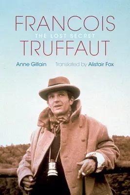 Franois Truffaut: Truffaut: Az elveszett titok - Franois Truffaut: The Lost Secret